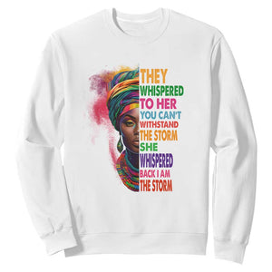 African Women Black History Month Sweatshirt She Whispered Back I Am The Storm Black Women Pride