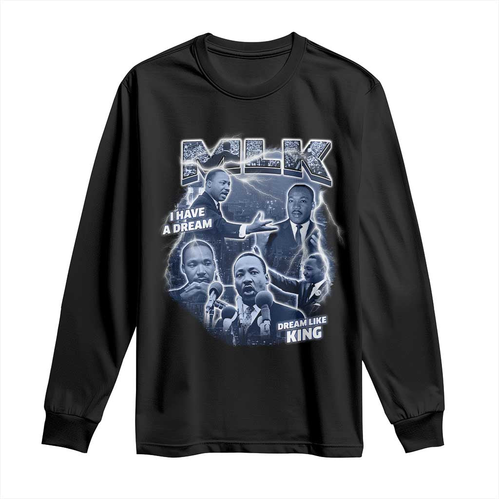 Martin Luther King Jr Long Sleeve Shirt I Have A Dream Like King Black History MLK Day