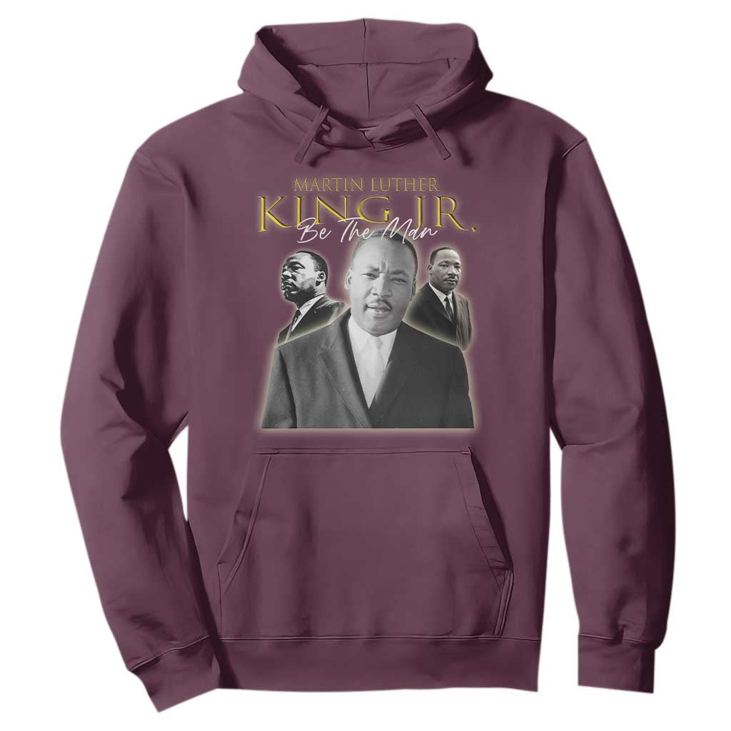 Martin Luther King Jr Hoodie Be The Man Black History MLK Day