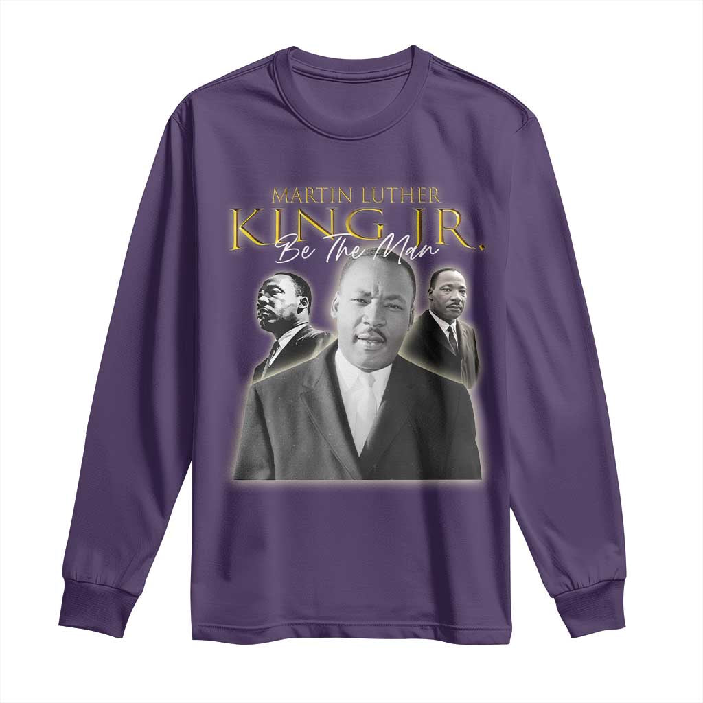 Martin Luther King Jr Long Sleeve Shirt Be The Man Black History MLK Day