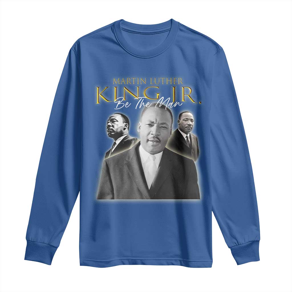 Martin Luther King Jr Long Sleeve Shirt Be The Man Black History MLK Day