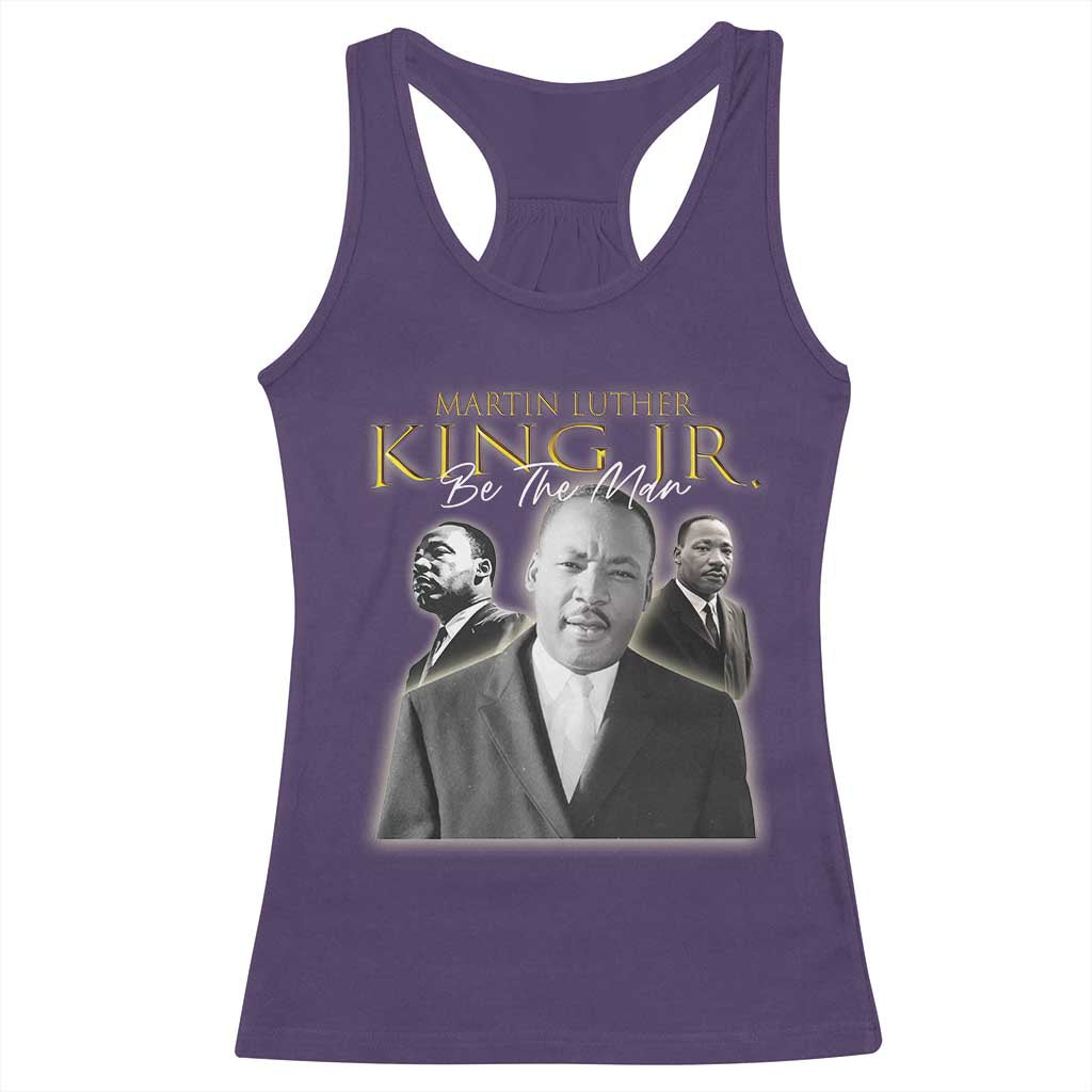 Martin Luther King Jr Racerback Tank Top Be The Man Black History MLK Day