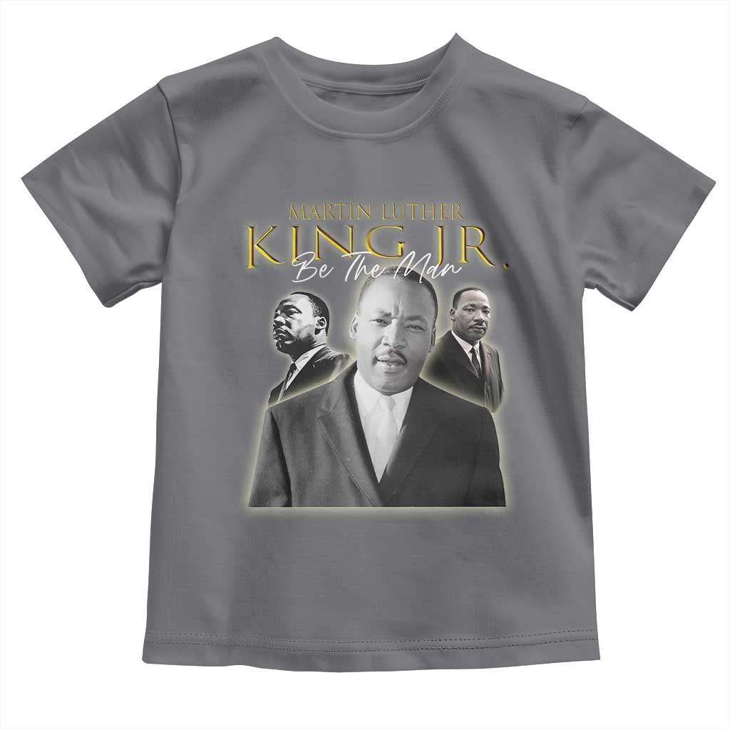 Martin Luther King Jr Toddler T Shirt Be The Man Black History MLK Day