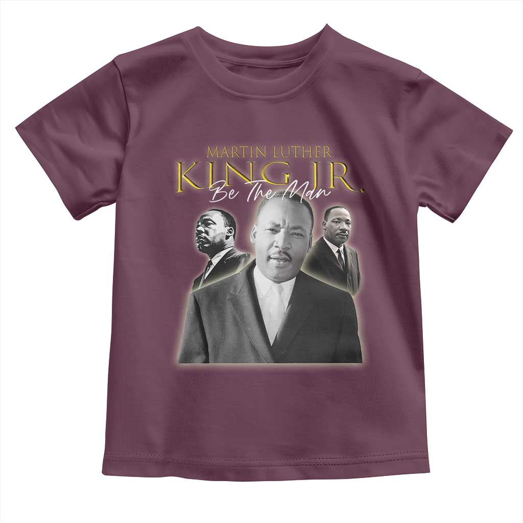Martin Luther King Jr Toddler T Shirt Be The Man Black History MLK Day