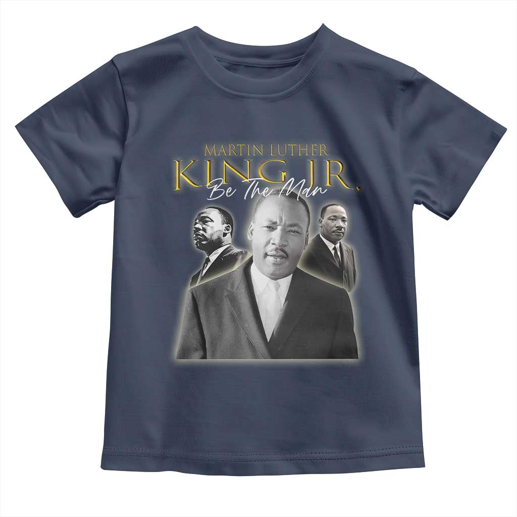 Martin Luther King Jr Toddler T Shirt Be The Man Black History MLK Day