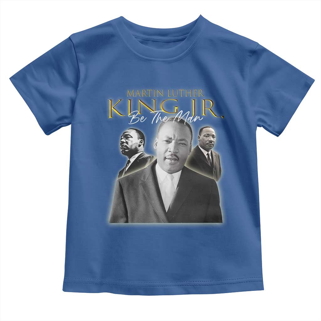 Martin Luther King Jr Toddler T Shirt Be The Man Black History MLK Day