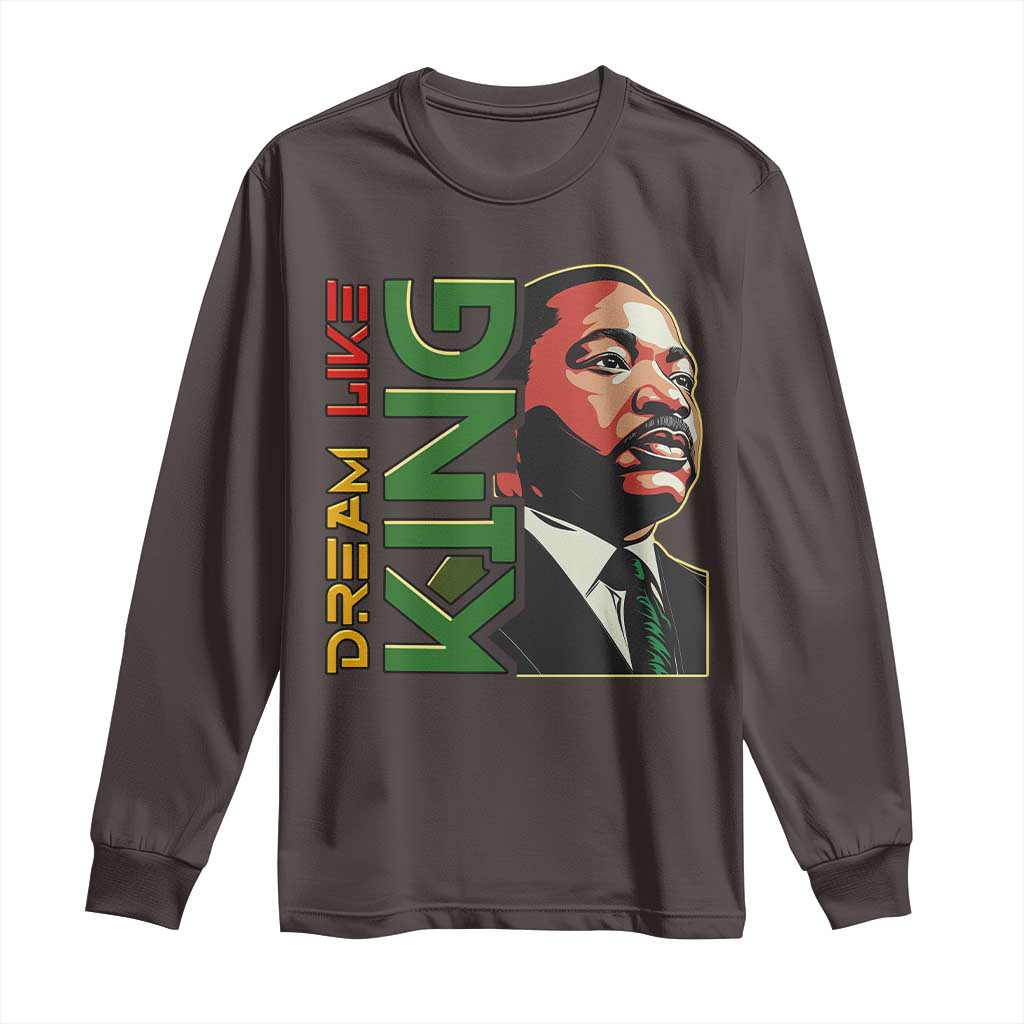 Martin Luther King Jr Long Sleeve Shirt Dream Like King Black History MLK Day