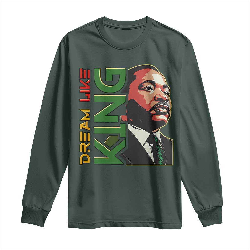 Martin Luther King Jr Long Sleeve Shirt Dream Like King Black History MLK Day