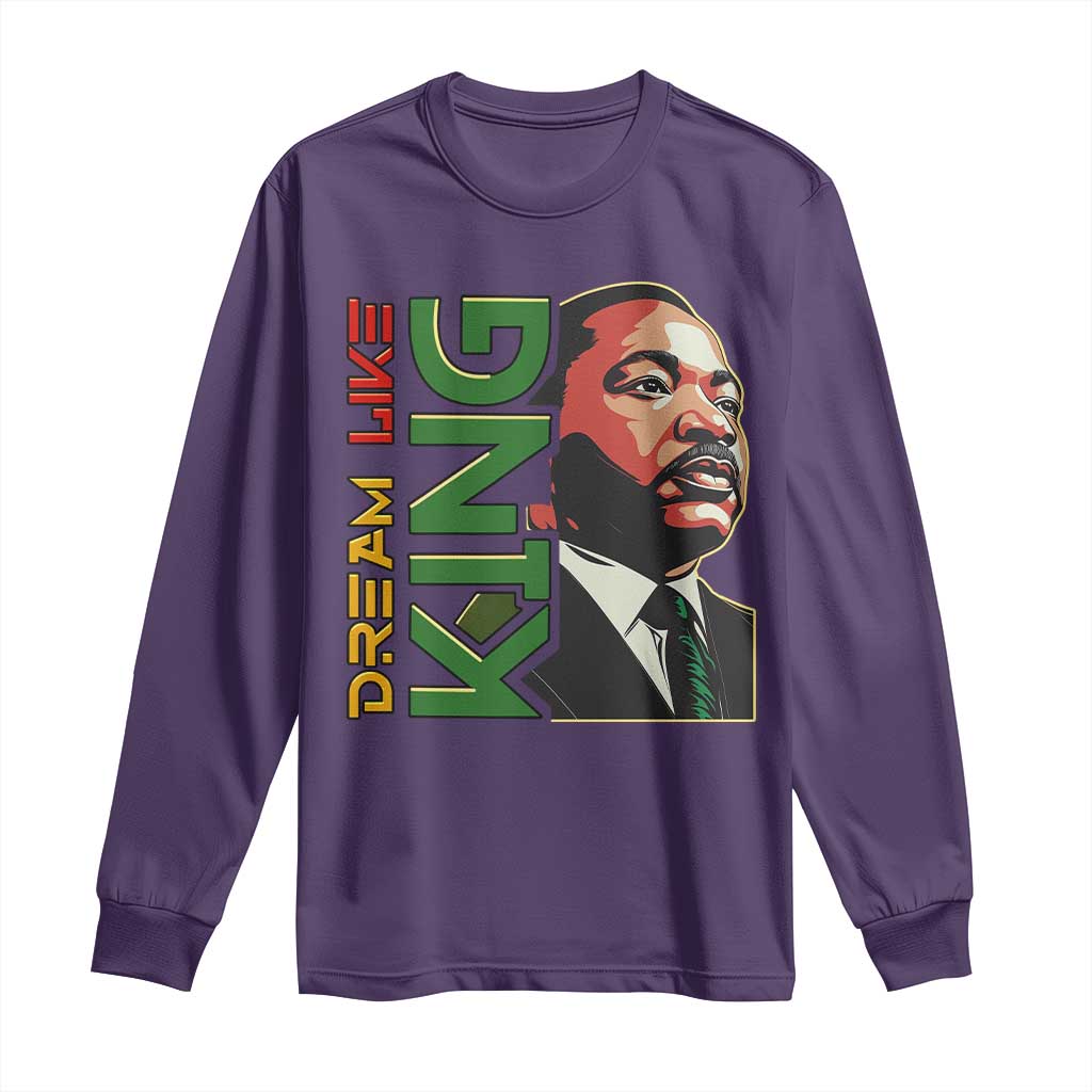 Martin Luther King Jr Long Sleeve Shirt Dream Like King Black History MLK Day