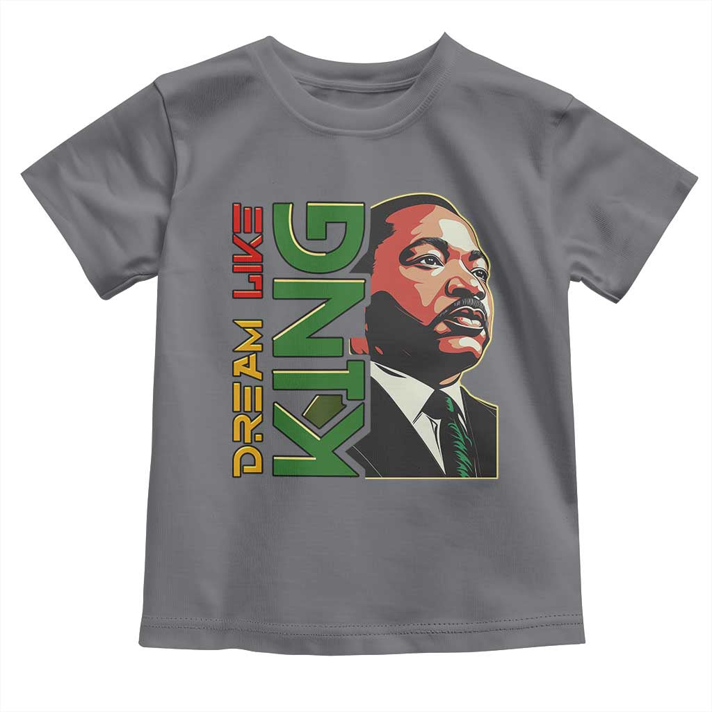 Martin Luther King Jr Toddler T Shirt Dream Like King Black History MLK Day