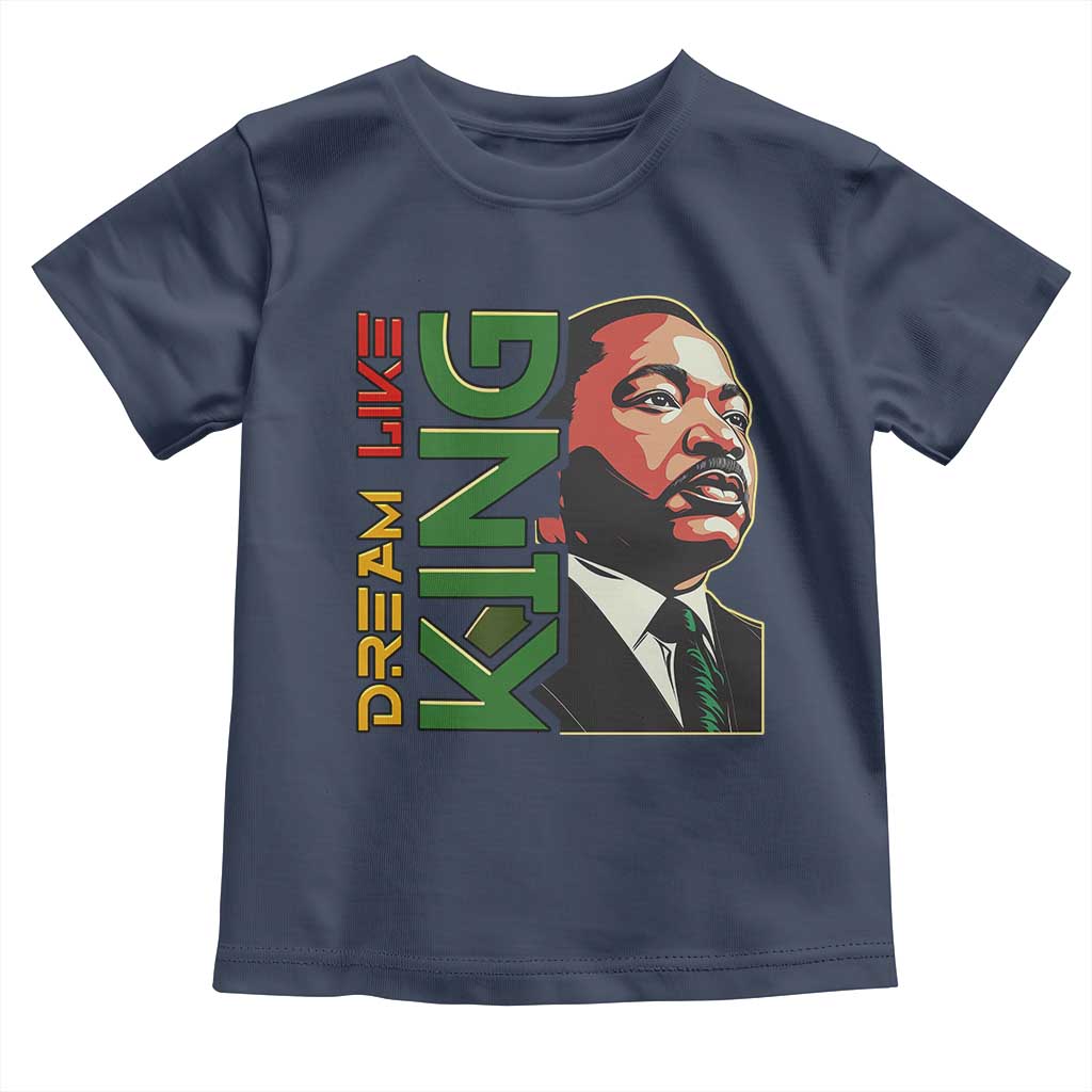 Martin Luther King Jr Toddler T Shirt Dream Like King Black History MLK Day