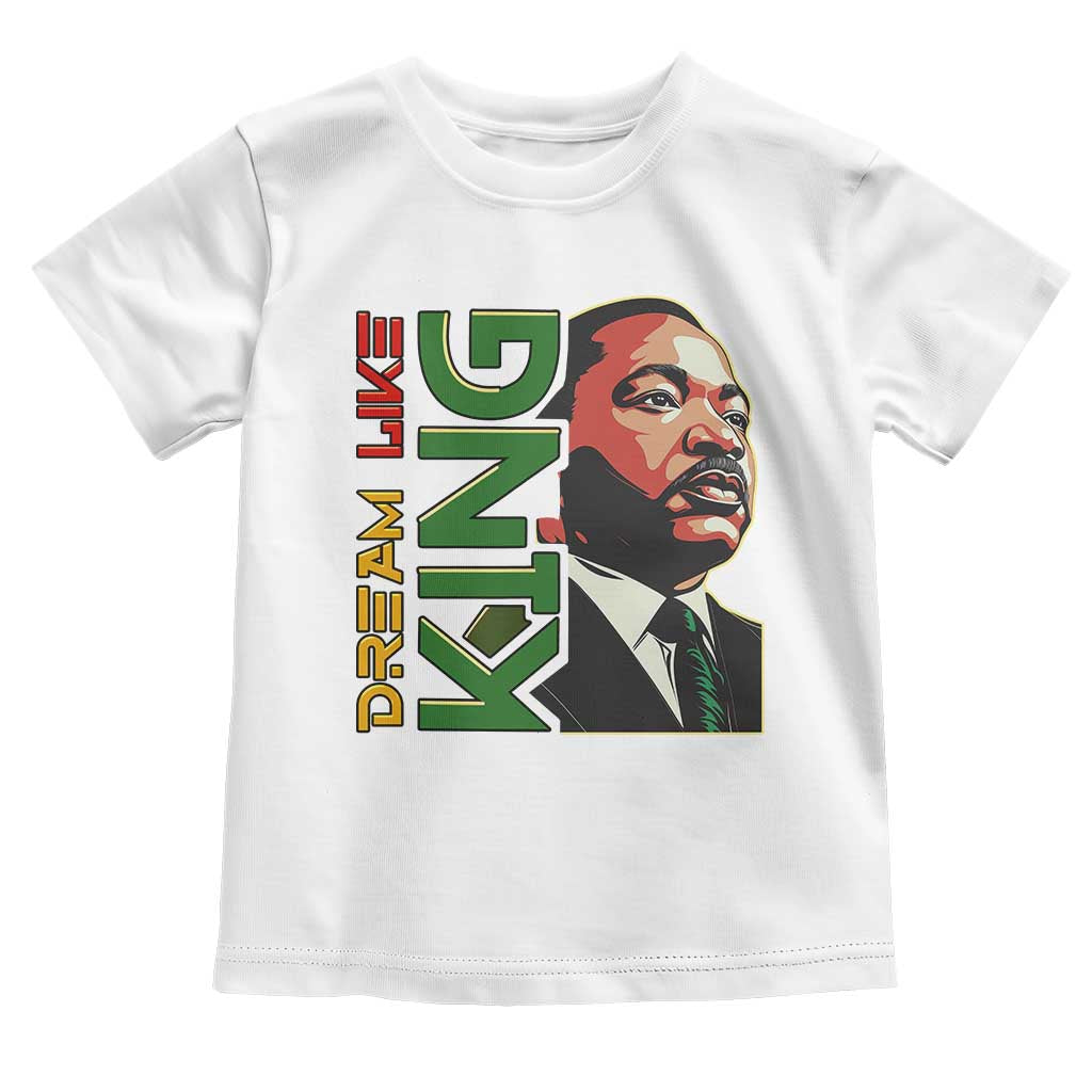 Martin Luther King Jr Toddler T Shirt Dream Like King Black History MLK Day