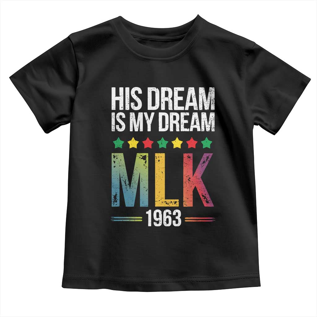 Martin Luther King Jr Toddler T Shirt His Dream Is My Dream 1963 Black History Pride