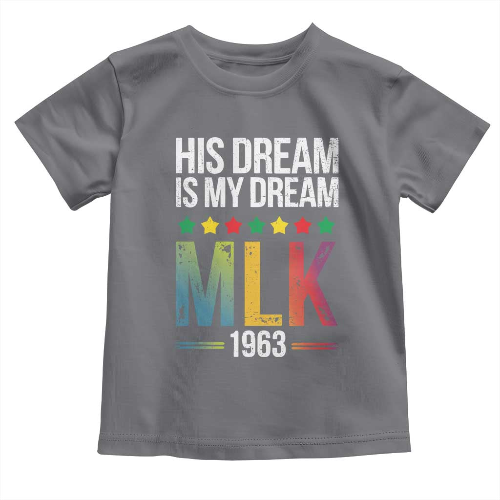 Martin Luther King Jr Toddler T Shirt His Dream Is My Dream 1963 Black History Pride