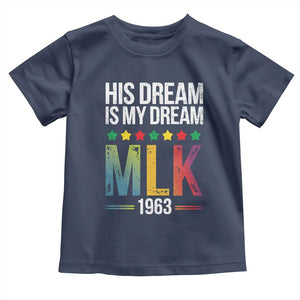 Martin Luther King Jr Toddler T Shirt His Dream Is My Dream 1963 Black History Pride