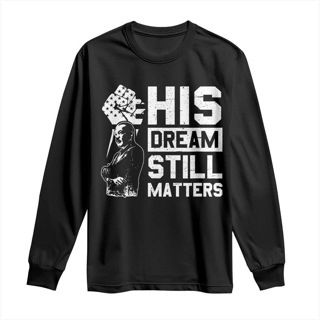 Martin Luther King Jr Long Sleeve Shirt His Dream Still Matters MLK