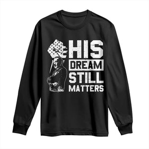 Martin Luther King Jr Long Sleeve Shirt His Dream Still Matters MLK