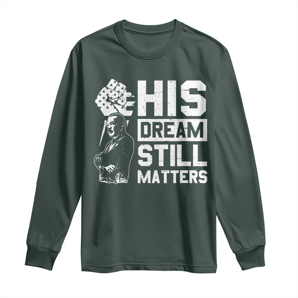 Martin Luther King Jr Long Sleeve Shirt His Dream Still Matters MLK