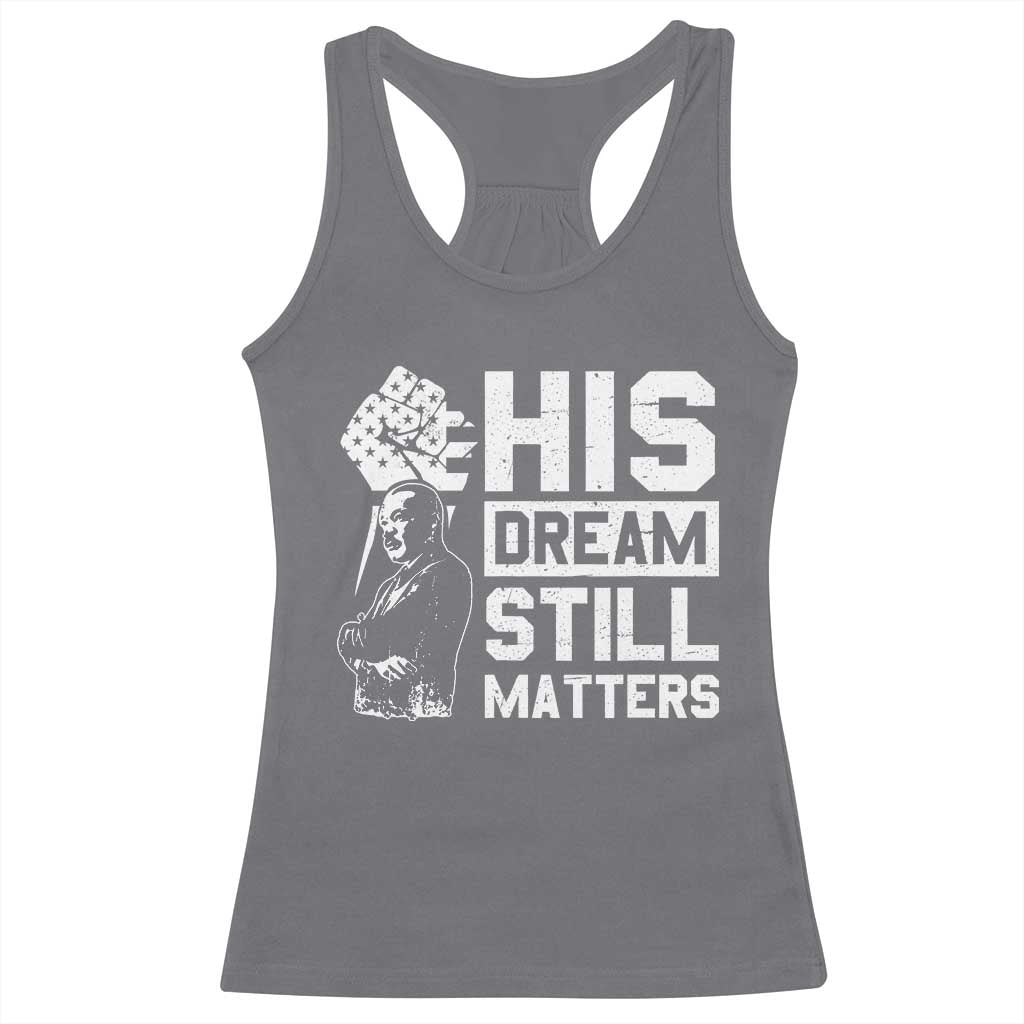 Martin Luther King Jr Racerback Tank Top His Dream Still Matters MLK