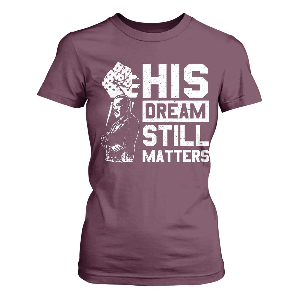 Martin Luther King Jr T Shirt For Women His Dream Still Matters MLK