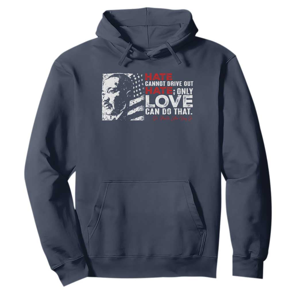 Martin Luther King Jr Hoodie Hate Cannot Drive Out Hate MLK
