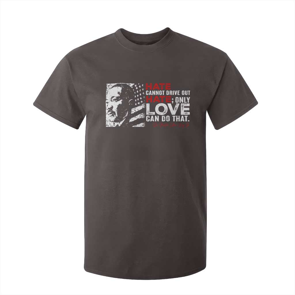 Martin Luther King Jr T Shirt For Kid Hate Cannot Drive Out Hate MLK