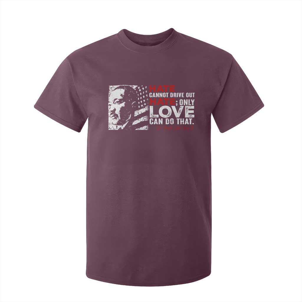 Martin Luther King Jr T Shirt For Kid Hate Cannot Drive Out Hate MLK
