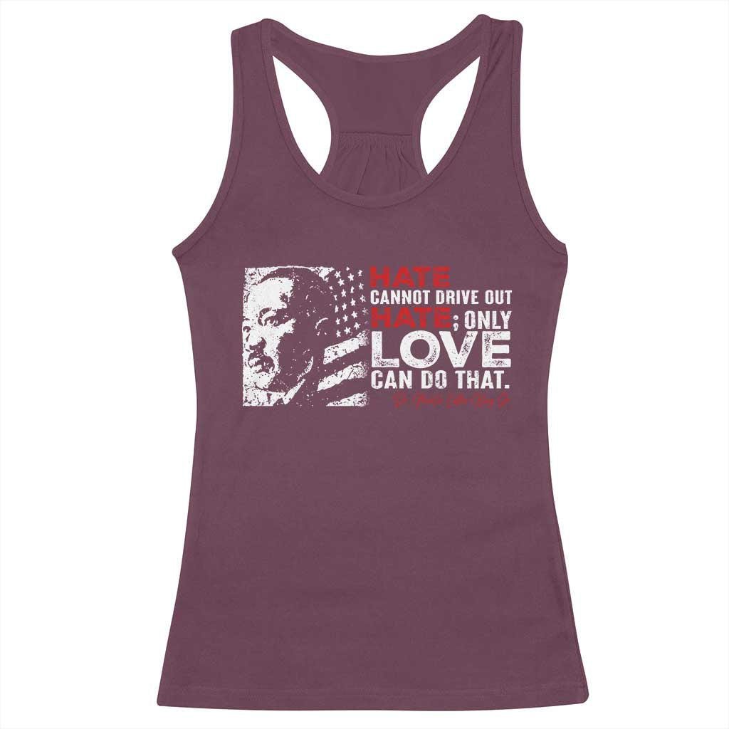 Martin Luther King Jr Racerback Tank Top Hate Cannot Drive Out Hate MLK