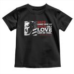 Martin Luther King Jr Toddler T Shirt Hate Cannot Drive Out Hate MLK