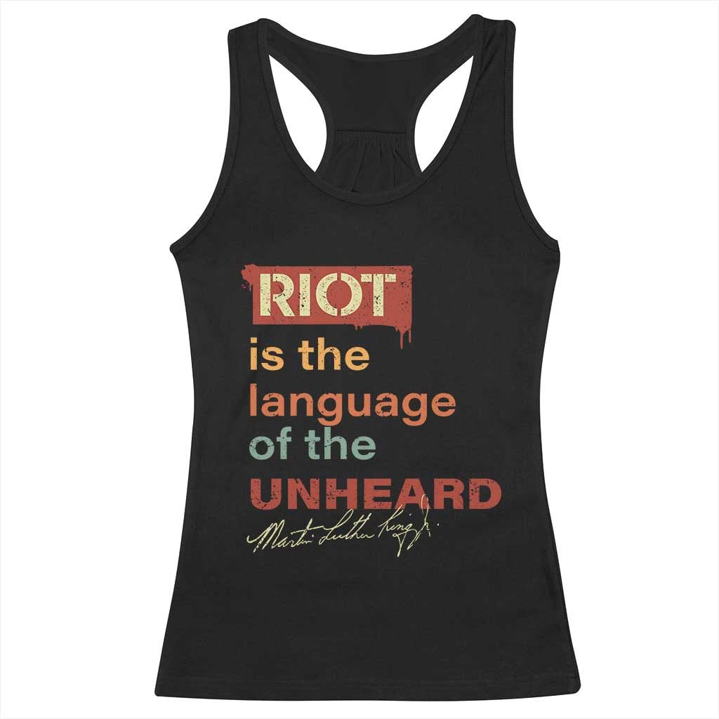 Martin Luther King Jr Racerback Tank Top A Riot Is The Language Of The Unheard MLK
