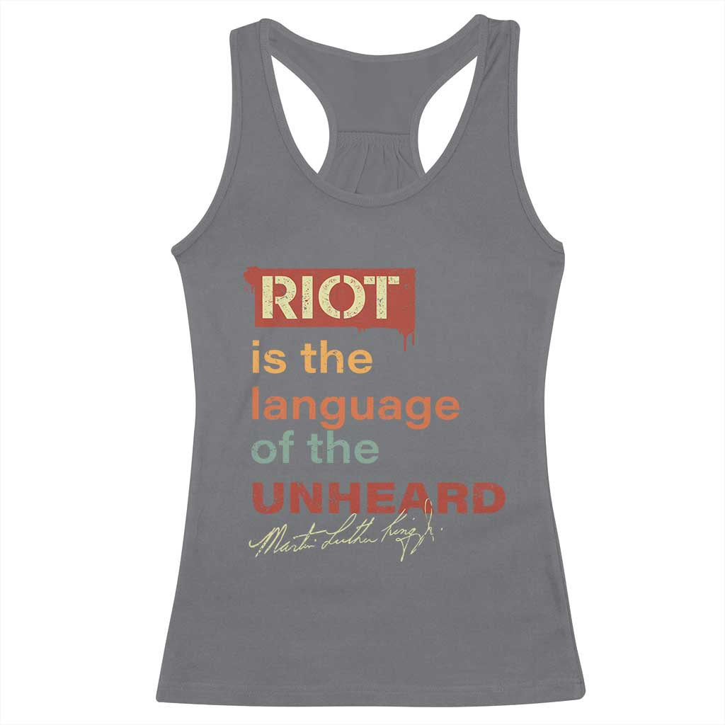 Martin Luther King Jr Racerback Tank Top A Riot Is The Language Of The Unheard MLK