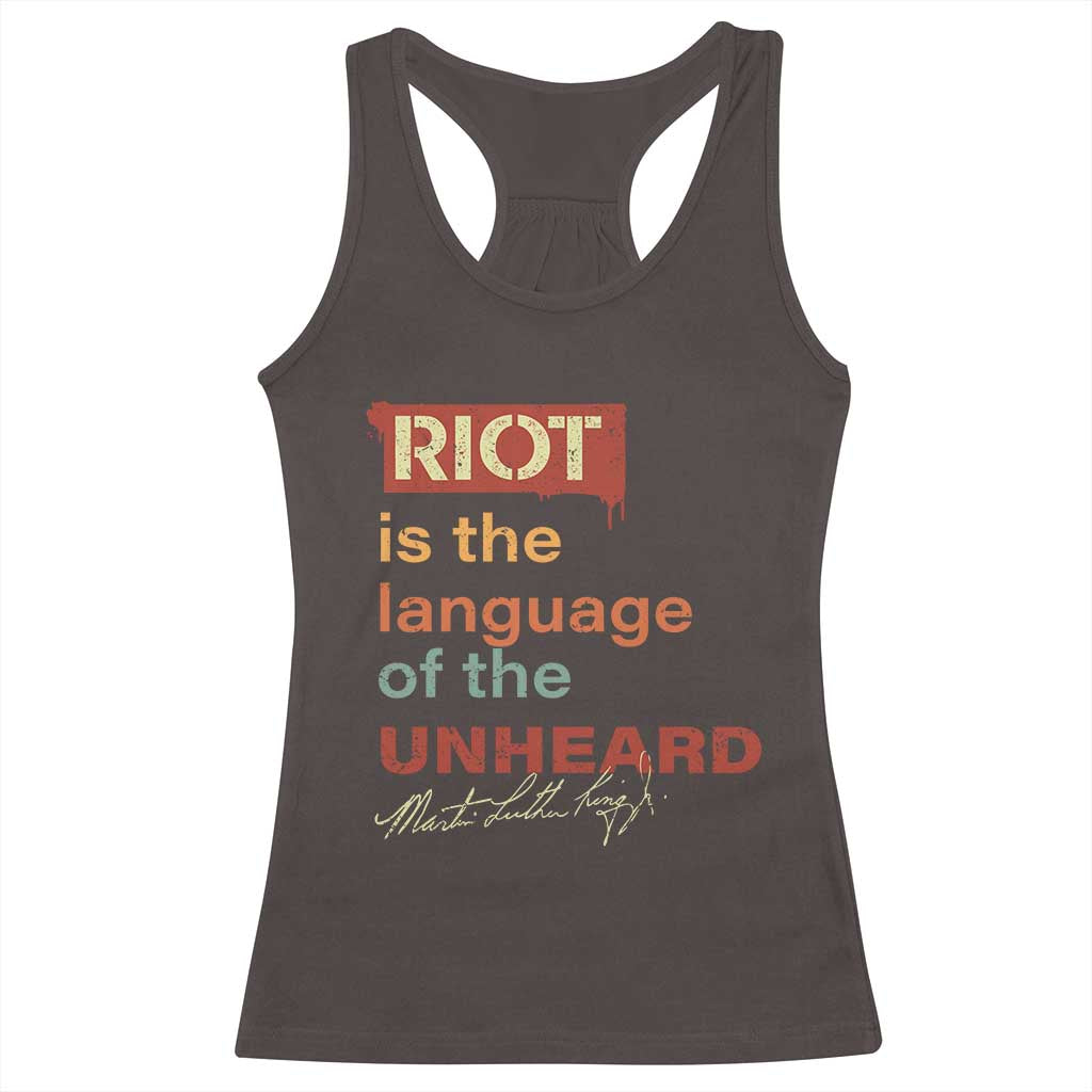 Martin Luther King Jr Racerback Tank Top A Riot Is The Language Of The Unheard MLK