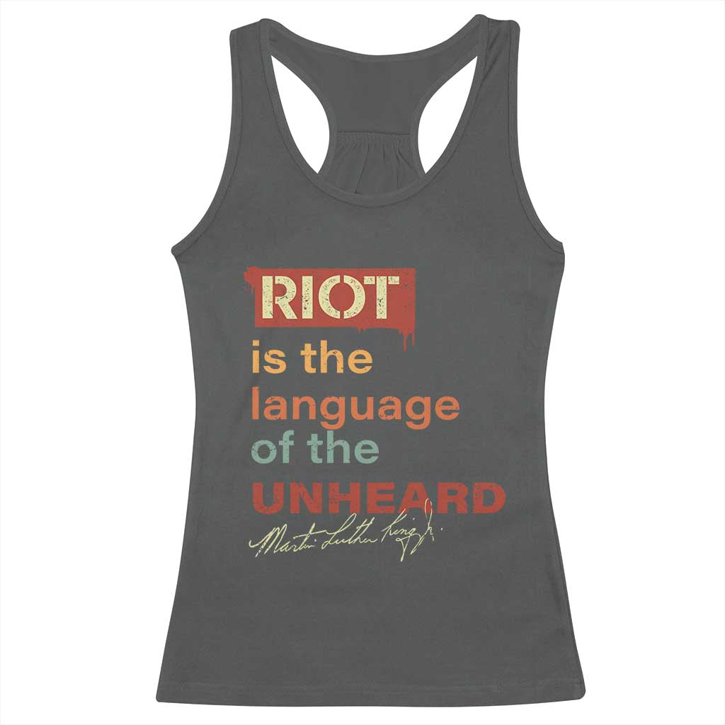 Martin Luther King Jr Racerback Tank Top A Riot Is The Language Of The Unheard MLK