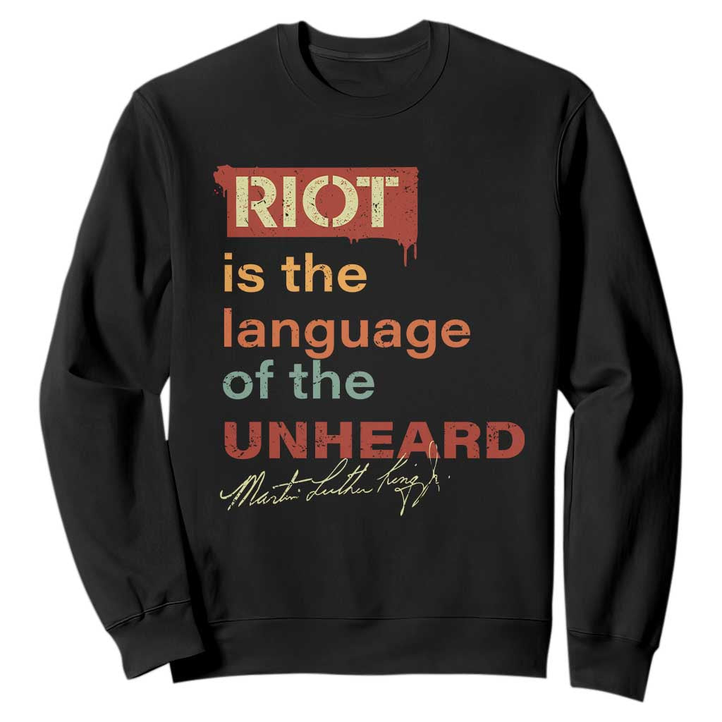 Martin Luther King Jr Sweatshirt A Riot Is The Language Of The Unheard MLK