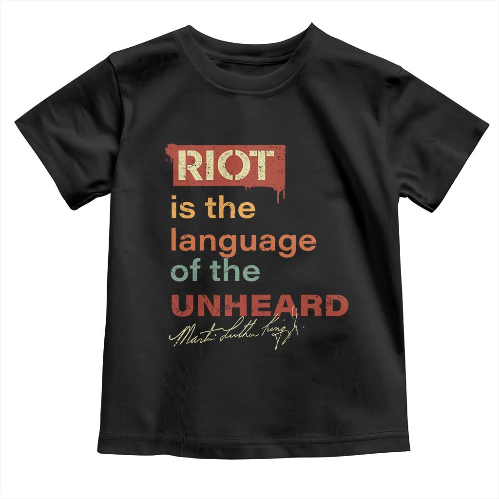 Martin Luther King Jr Toddler T Shirt A Riot Is The Language Of The Unheard MLK