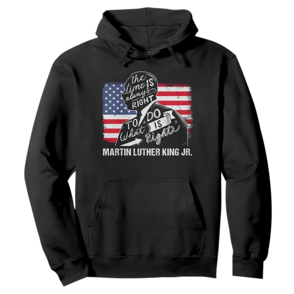 Martin Luther King Jr Hoodie The Time Is Always Right To Do What Is Right MLK Day
