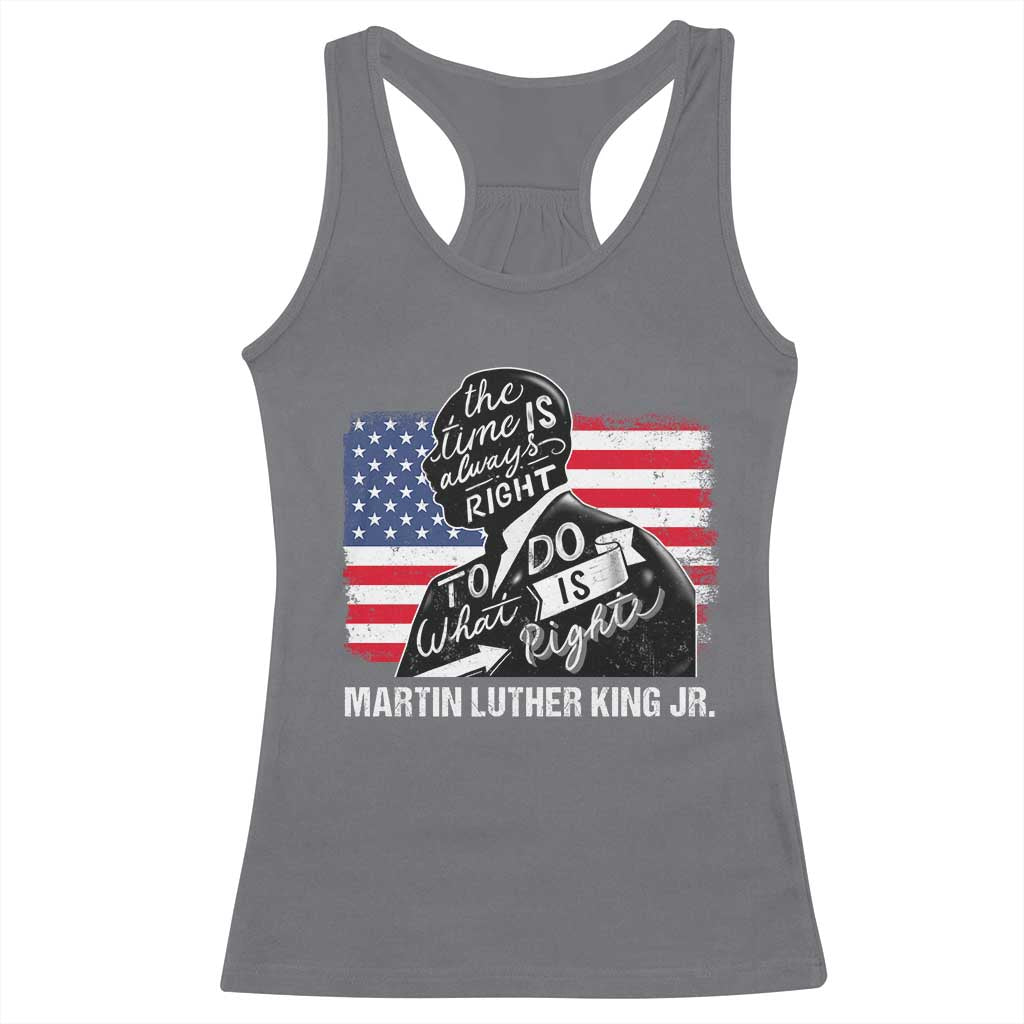 Martin Luther King Jr Racerback Tank Top The Time Is Always Right To Do What Is Right MLK Day