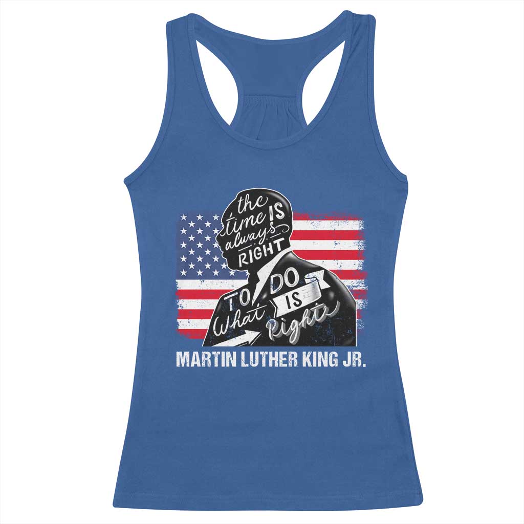 Martin Luther King Jr Racerback Tank Top The Time Is Always Right To Do What Is Right MLK Day