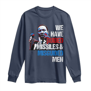 Martin Luther King Jr Long Sleeve Shirt We Have Guided Missiles And Misguided Men MLK