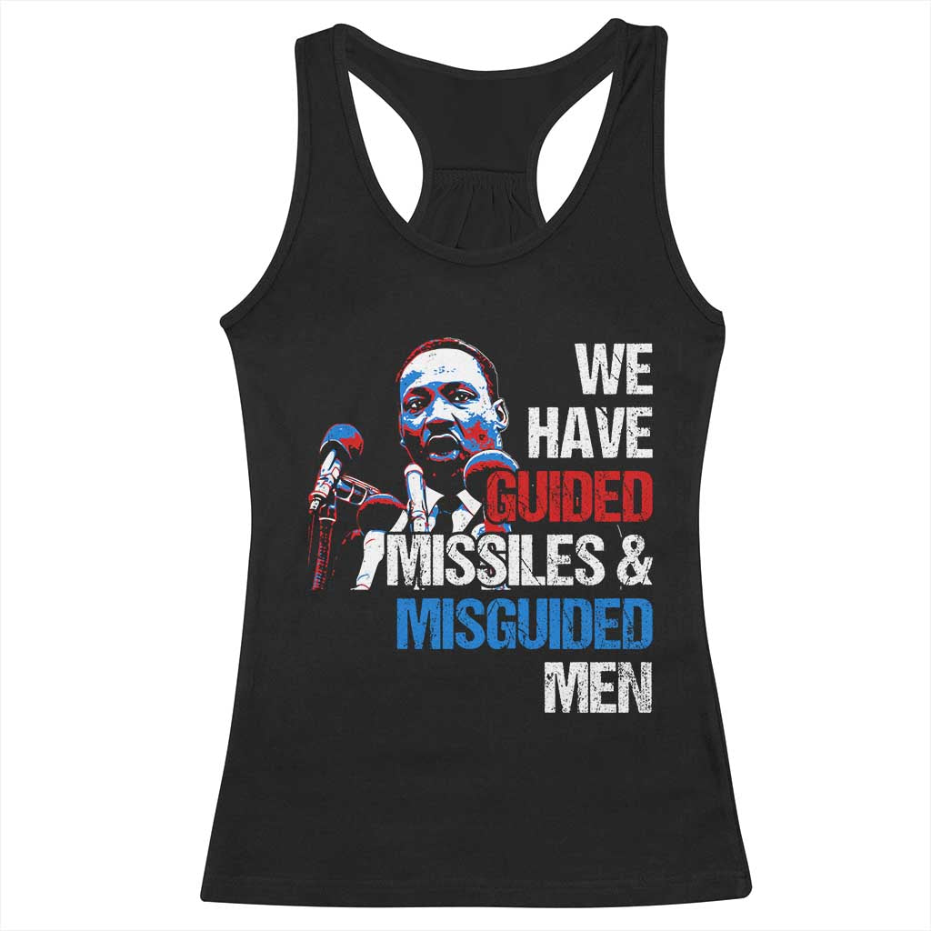 Martin Luther King Jr Racerback Tank Top We Have Guided Missiles And Misguided Men MLK