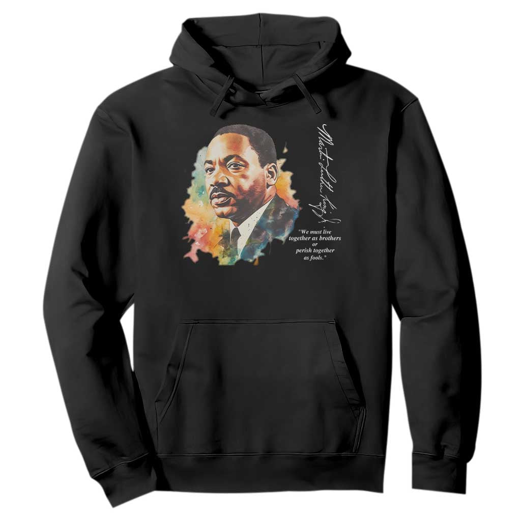 Martin Luther King Jr Hoodie We Must Live Together As Brothers Or Perish Together As Fools MLK
