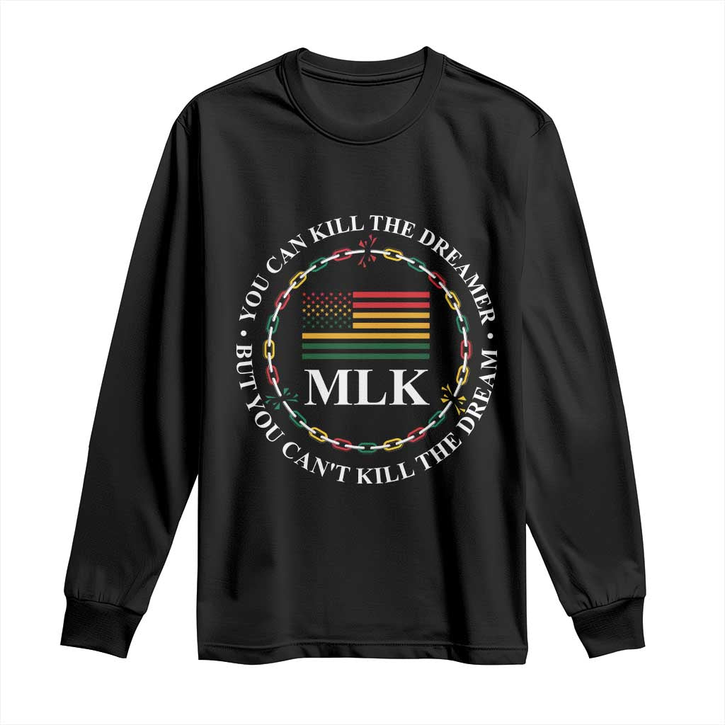 Martin Luther King Jr Long Sleeve Shirt You Can Kill The Dreamer But You Can't Kill The Dream MLK