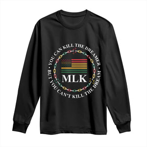 Martin Luther King Jr Long Sleeve Shirt You Can Kill The Dreamer But You Can't Kill The Dream MLK