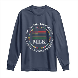 Martin Luther King Jr Long Sleeve Shirt You Can Kill The Dreamer But You Can't Kill The Dream MLK