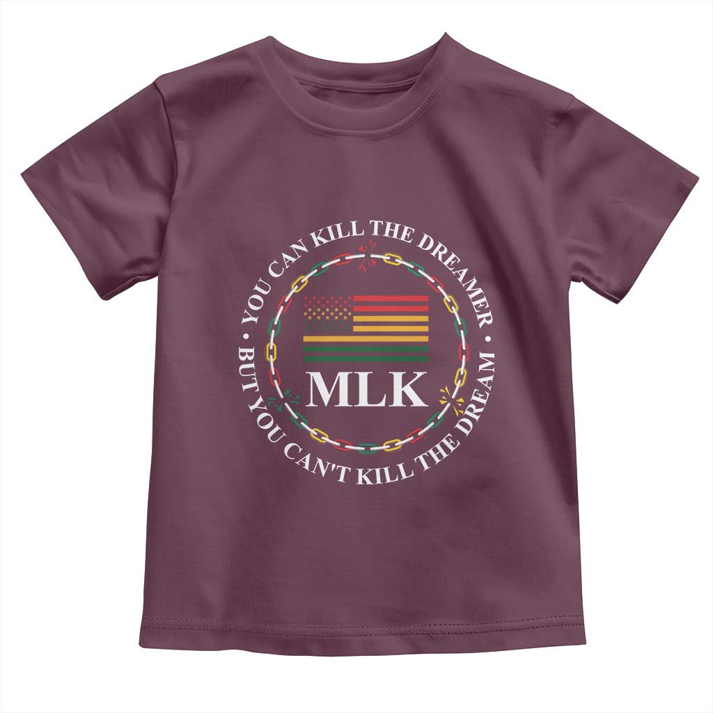 Martin Luther King Jr Toddler T Shirt You Can Kill The Dreamer But You Can't Kill The Dream MLK
