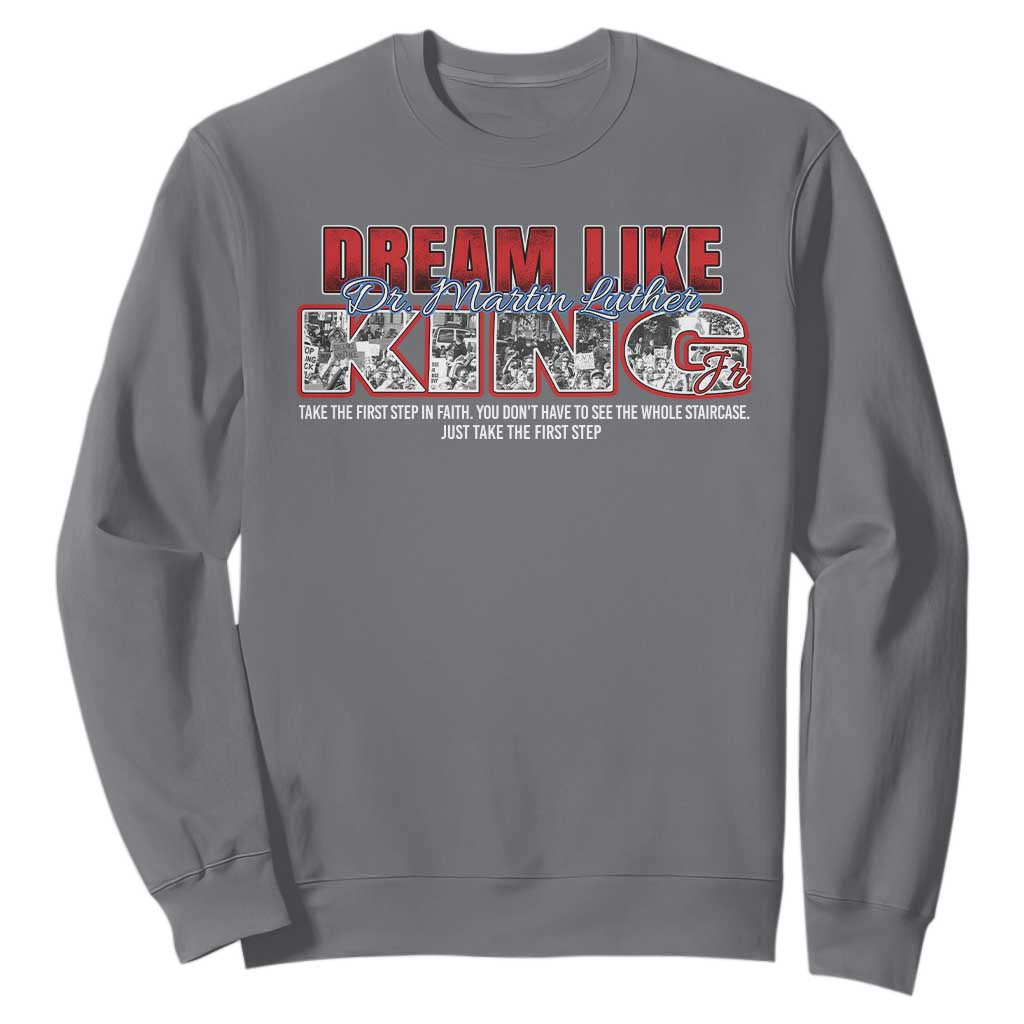 Martin Luther King Jr Sweatshirt Just Take The First Step MLK Day