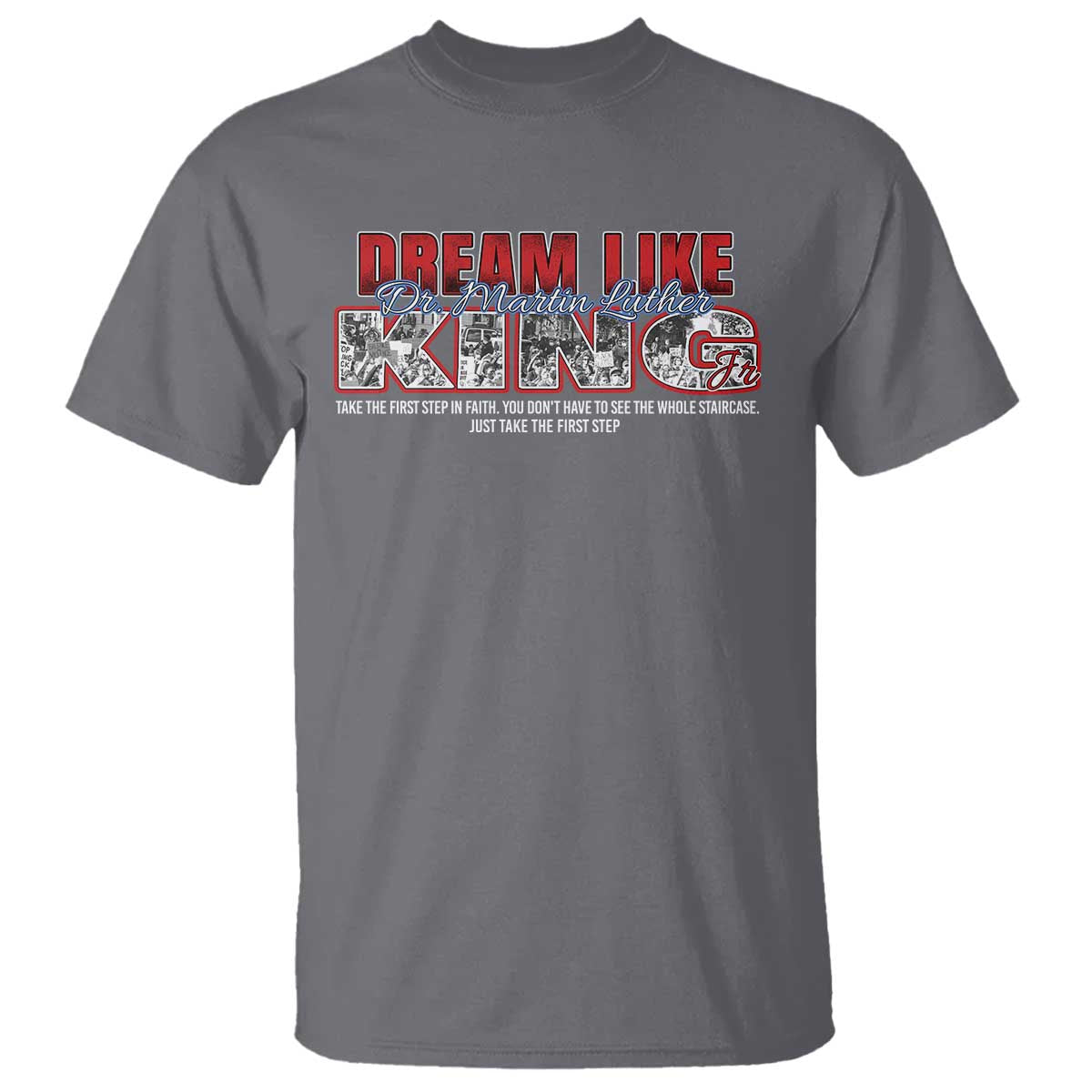 Martin Luther King Jr T Shirt Just Take The First Step MLK Day