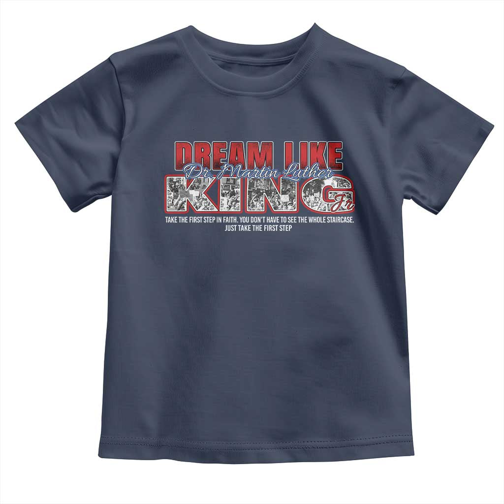 Martin Luther King Jr Toddler T Shirt Just Take The First Step MLK Day