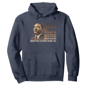 Martin Luther King Jr Hoodie Injustice Anywhere Is A Threat To Justice Everywhere MLK Day