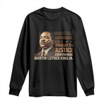 Martin Luther King Jr Long Sleeve Shirt Injustice Anywhere Is A Threat To Justice Everywhere MLK Day